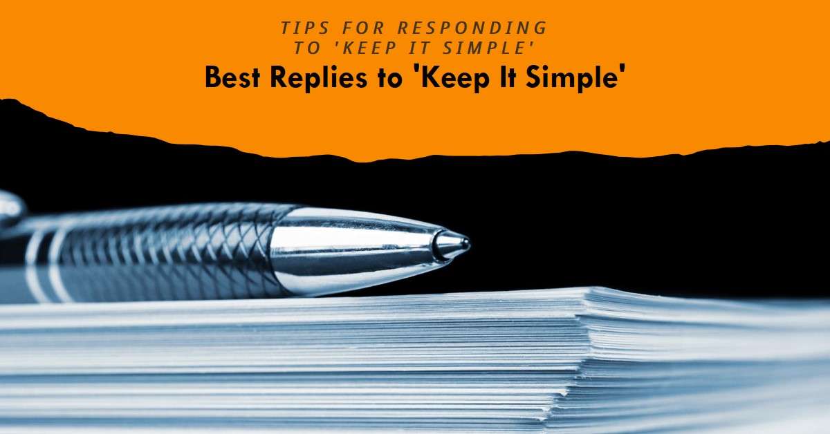 Best Replies to "Keep It Simple"